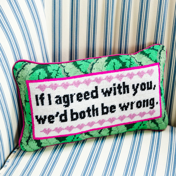 Both Be Wrong Needlepoint Pillow